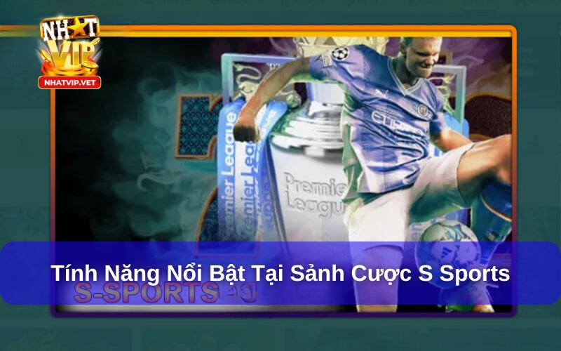 S Sports có nhiều tính năng vượt trội
